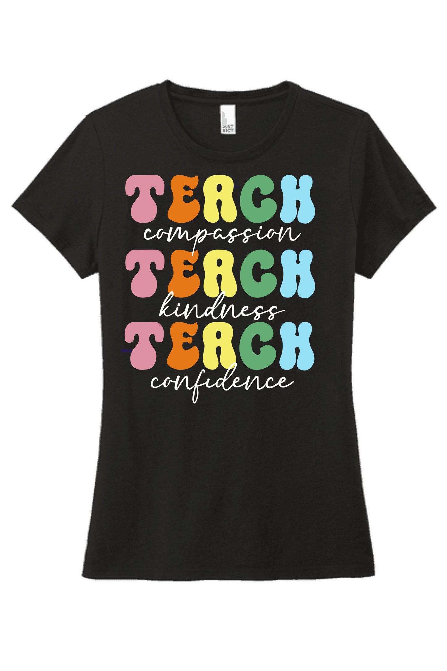 A black t-shirt featuring vibrant, colorful text that reads "Teach compassion, Teach kindness, Teach confidence," set against a black background.